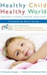 Healthy Child Healthy World: Creating a Cleaner, Greener, Safer Home