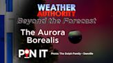 Beyond The Forecast - What caused the incredible display of Aurora this weekend?