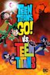 Teen Titans Go! vs. Teen Titans