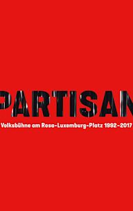 Partisan: Volksbühne am Rosa - Luxemburg-Platz 1992 - 2017