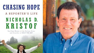 In 'Chasing Hope,' columnist Nicholas Kristof details life as a reporter