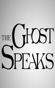 The Ghost Speaks