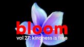 Bloom Vol. 27: Kindness is Free