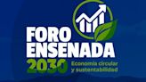 Foro Ensenada 2030: Economía Circular y Sustentabilidad