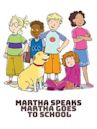 Martha Speaks: Martha Goes to School