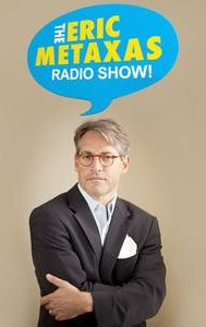 The Eric Metaxas Radio Show