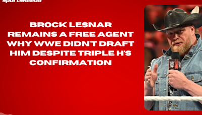 Brock Lesnar Remains a Free Agent Why WWE Didn't Draft Him Despite Triple H's Confirmation #WWE #BrockLesnar