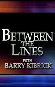 Between the Lines with Barry Kibrick