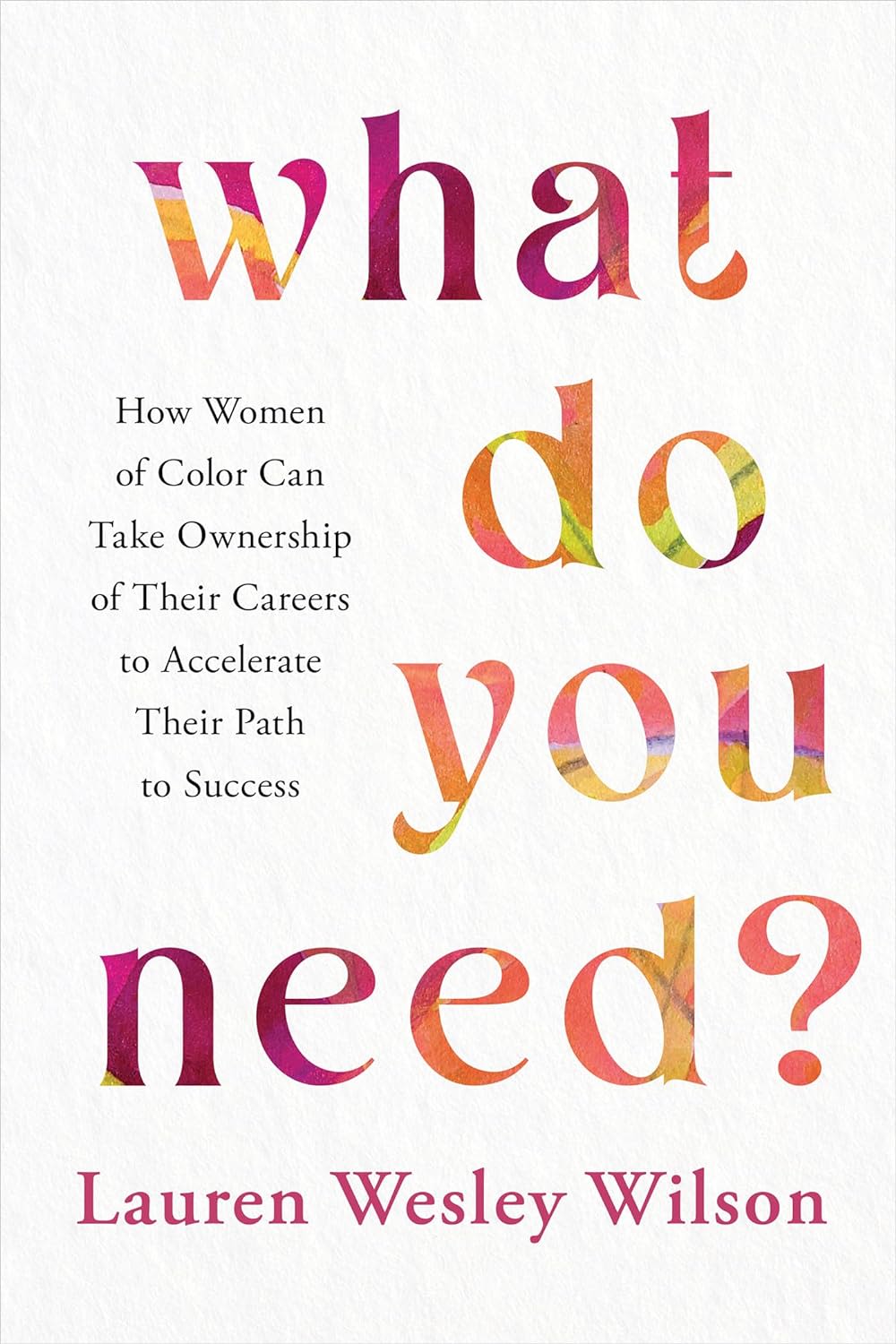 Lauren Wesley Wilson’s ‘What Do You Need?’ helps Black women ask for what they deserve at work
