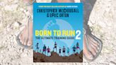 Long After the Minimalist Revolution, Chris McDougall Returns With “Born to Run 2”