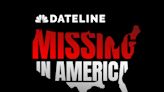 Everything to Know About Dateline: Missing in America Season 2
