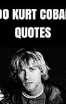 100 Kurt Cobain Quotes: 100 Interesting Quotes By And About The Legendary Rock Musician Kurt Cobain