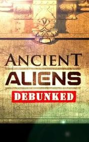 Ancient Aliens Debunked