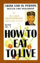 How To Eat To Live: Book 1