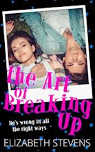 the Art of Breaking Up by Elizabeth Stevens | BookLife