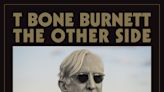 T Bone Burnett returns to relevance with his soulful new album 'The Other Side'