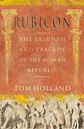 Rubicon: The Last Years of the Roman Republic