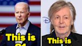 16 Celebrities Who Are Just As Old As Joe Biden And Donald Trump That Put Their Ages Into Perspective