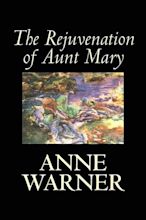 The Rejuvenation of Aunt Mary by Anne Warner Hardcover Book Free ...