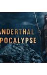 Neanderthal Apocalypse