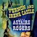 The Story of Vernon and Irene Castle