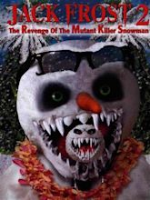 Jack Frost 2: Revenge of the Mutant Killer Snowman - Película 2000 ...