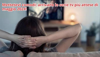 Maggio, arriva per conquistarti: ecco 5 serie Tv finalmente disponibili per tutti da non farsi assolutamente scappare | Un capolavoro