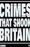 Crimes That Shook Britain