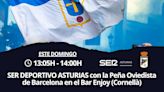 Este domingo, desde Cornellá, SER Deportivos Asturias con la Peña Oviedista Barcelona