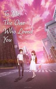 To Me, the One Who Loved You (film)