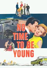 Watch No Time to Be Young (1957) - Free Movies | Tubi