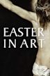 Exhibition on Screen: Easter in Art