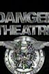 Danger Theatre