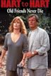 Hart to Hart: Old Friends Never Die