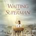 Waiting for "Superman"