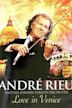 André Rieu And His Johann Strauss Orchestra: Love In Venice