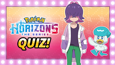 Pokémon Horizons: The Series Part 2 Recap Quiz