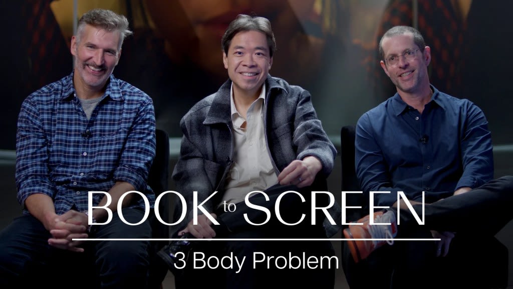 ‘3 Body Problem’ Showrunners Break Down Their Process for Adapting the Unadaptable | Book to Screen