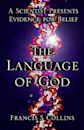 The Language of God: A Scientist Presents Evidence for Belief