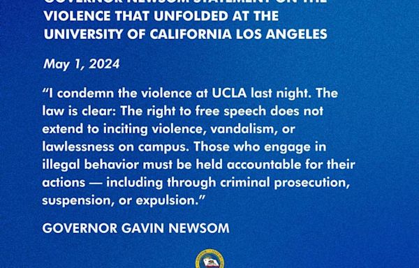 California Governor Gavin Newsom Condemns the Violence at UCLA on Tuesday Evening – Says, “Those Who Engage In Illegal Behavior...