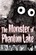 The Monster of Phantom Lake