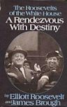 A Rendezvous with Destiny: The Roosevelts of the White House