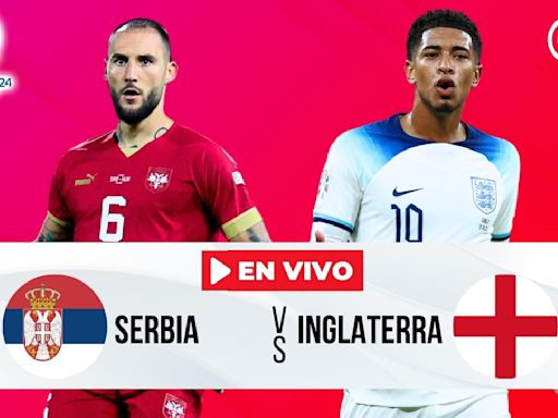 Serbia vs Inglaterra HOY: horario y dónde ver HOY Eurocopa 2024