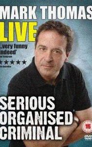 Mark Thomas: Live - Serious Organised Criminal