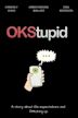 OKStupid