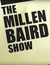 The Millen Baird Show