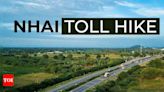 Travelling on national highways set to cost you more! NHAI hikes tolls across highways by 5% - Times of India