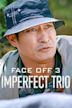 Face Off 3: Imperfect Trio