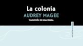 ‘La colonia’, de Audrey Magee: unos lugareños ni tan pobres ni tan estúpidos