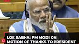 Lok Sabha: PM Modi on Motion of Thanks to President | Full Speech